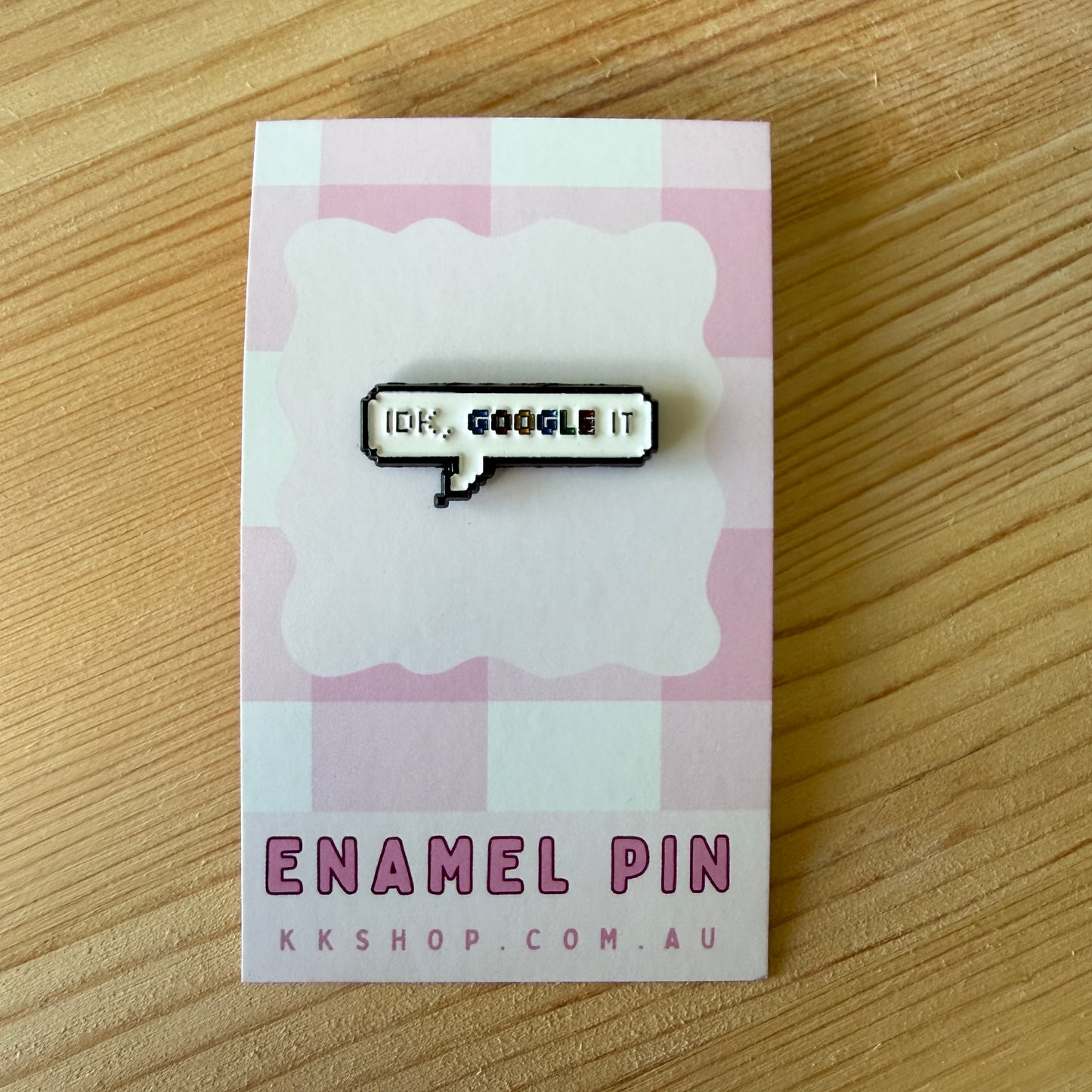 IDK Google It Enamel Pin
