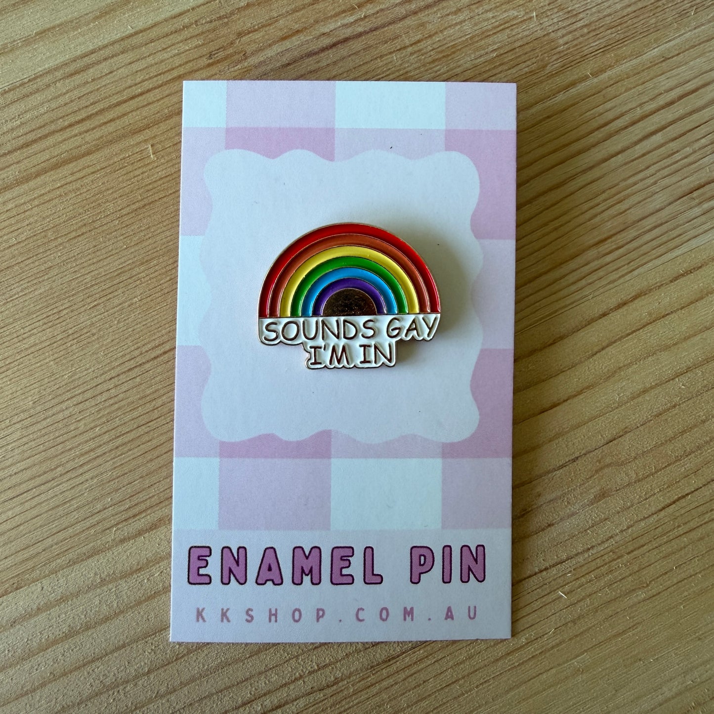 Sounds Gay... I'm In Enamel Pin