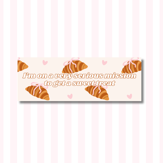 On a Very Serious Mission to Get a Sweet Treat - Bumper Sticker
