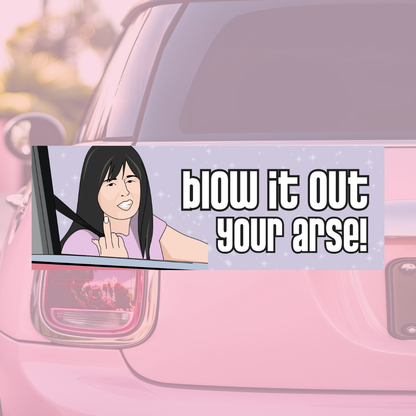 Blow it Out Your A*** Kath & Kim - Bumper Sticker