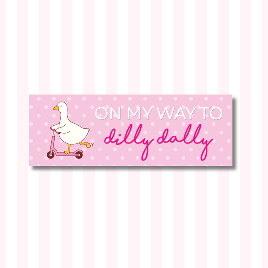 On my Way to Dilly Dally - Bumper Sticker