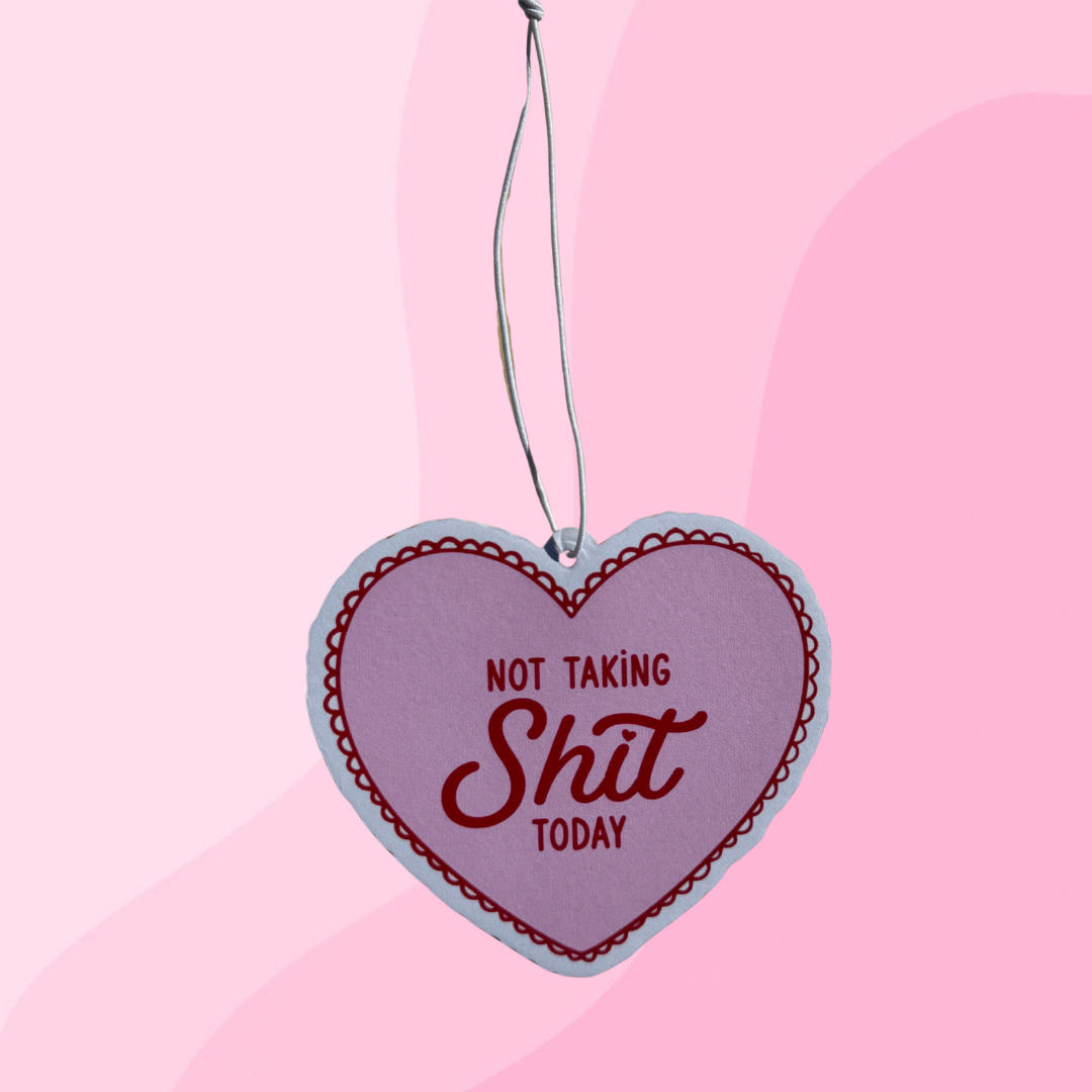 Not Taking Sh*t Today Air Freshener