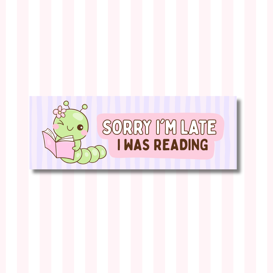 Sorry I'm Late, I Was Reading - Bumper Sticker
