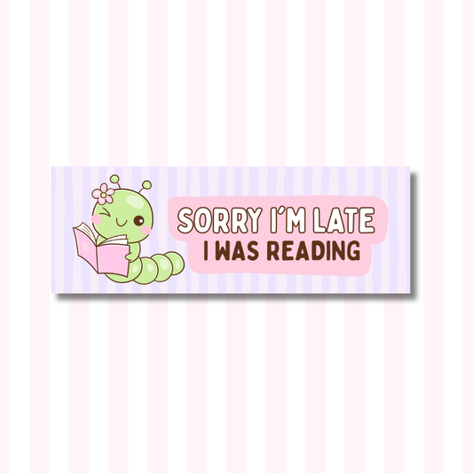 Sorry I'm Late, I Was Reading - Bumper Sticker
