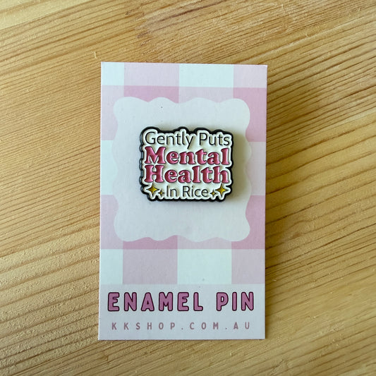 Gently Put Mental Health in Rice Enamel Pin