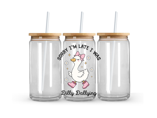 Sorry I'm Late... Dilly Dallying Glass Can Cup - 473ml