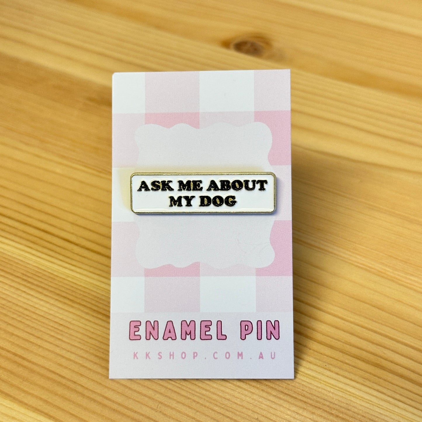 Ask Me About My Dog Enamel Pin