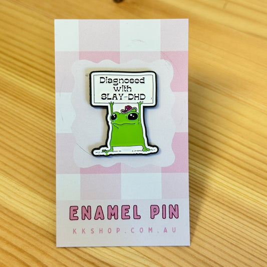 Diagnosed with SlayDHD… Frog  Enamel Pin