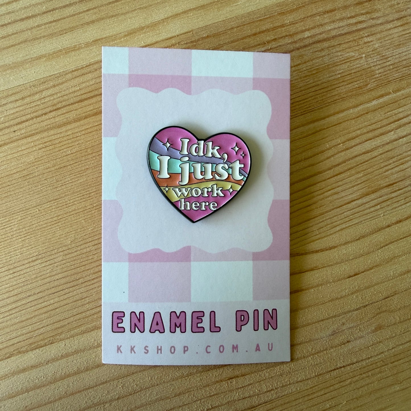 IDK I Just Work Here Enamel Pin