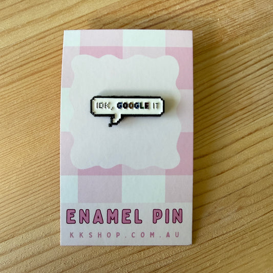IDK Google It Enamel Pin
