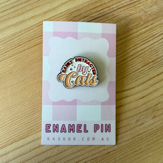 Easily Distracted By Cats Enamel Pin