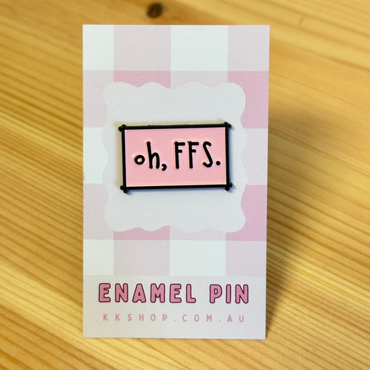 Oh FFS Enamel Pin